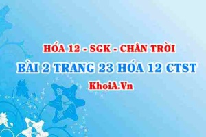 Bài 2 trang 23 Hóa 12 Chân trời sáng tạo